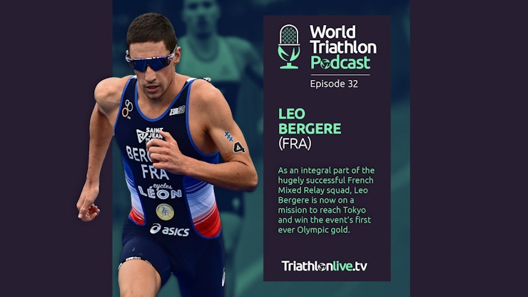 World Triathlon Podcast 32: Leo Bergere